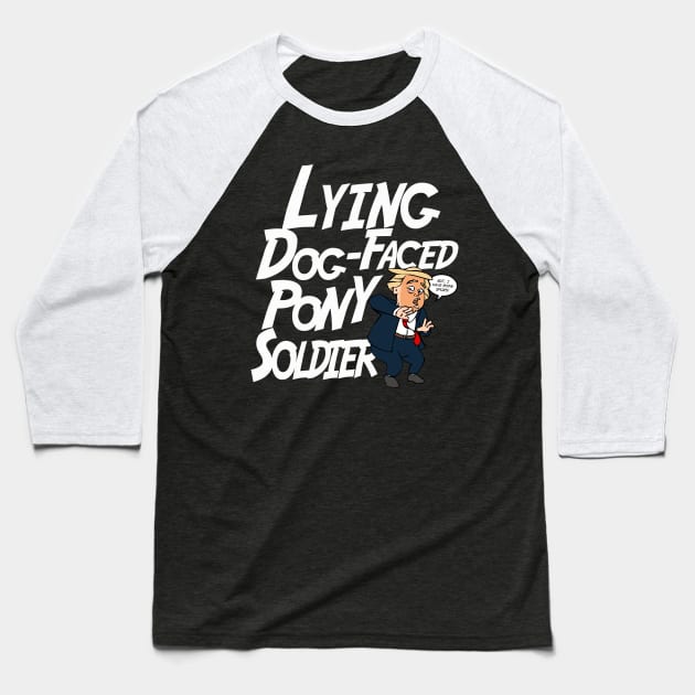 Lying Dog Faced Pony Soldier Baseball T-Shirt by Rackham